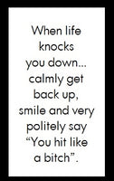 When life knocks you down...